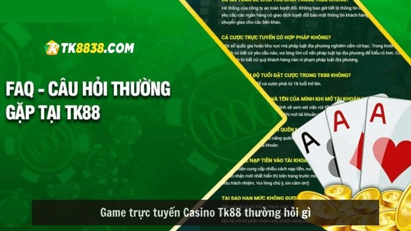 Game trực tuyến Casino TK88 thường hỏi gì?