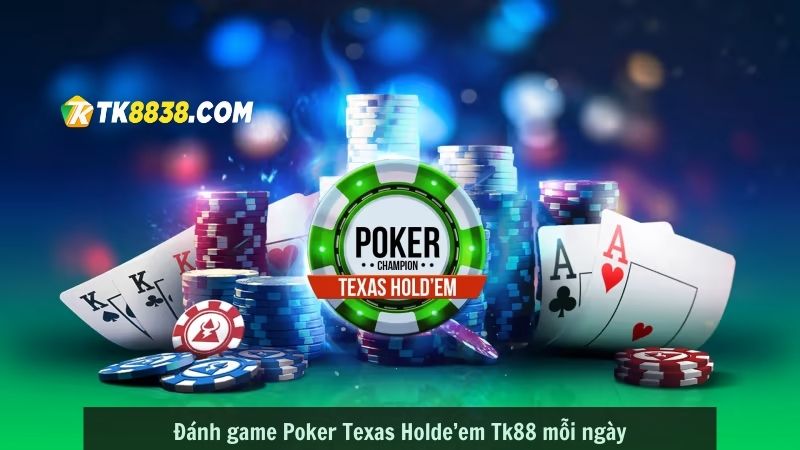 Đánh game Poker Texas Holde’em Tk88 mỗi ngày