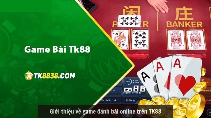 Giới thiệu về game đánh bài online trên TK88