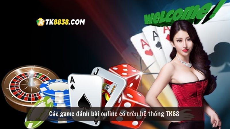Các game đánh bài online có trên hệ thống TK88